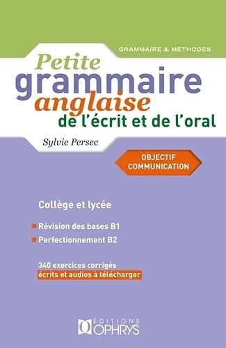 Petite grammaire anglaise de l'écrit et de l'oral : Objectif communication