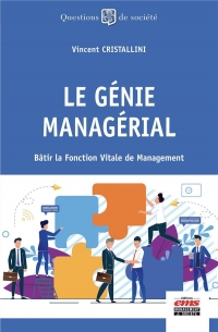 Le génie managérial: Maîtriser la performance intégrale