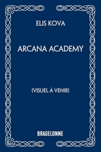 Arcana Academy, T1 : Arcana Academy