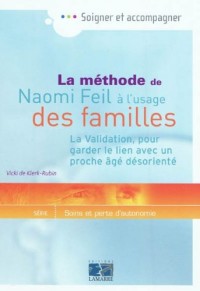 La méthode de Naomi Feil à l'usage des familles : La Validation, pour garder le lien avec un proche âgé désorienté