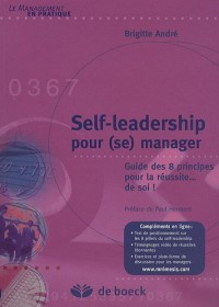 Self-leadership pour (se) manager : Guide des 8 principes pour la réussite...de soi !