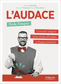 L'audace, mode d'emploi : Comment adapter votre niveau d'audace à chaque situation