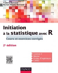 Initiation à la statistique avec R - 2e éd. - Cours, exemples, exercices et problèmes corrigés
