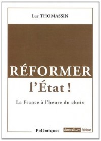 Réformer l'Etat ! : La France du choix