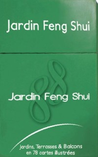 Jardin Feng Shui : Jardins, terrasses & balcons en 78 cartes illustrées