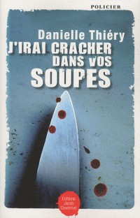 J'IRAI CRACHER DANS VOS SOUPES