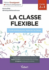 La classe flexible: Guide pratique pour repenser sa classe (2021)