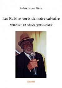 Les Raisins verts de notre calvaire