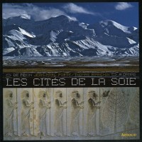 Les cités de la soie : De Pékin à Damas