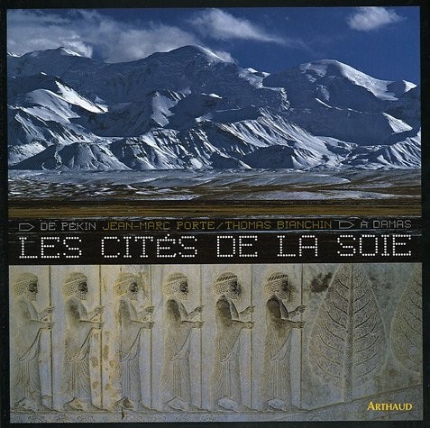 Les cités de la soie : De Pékin à Damas