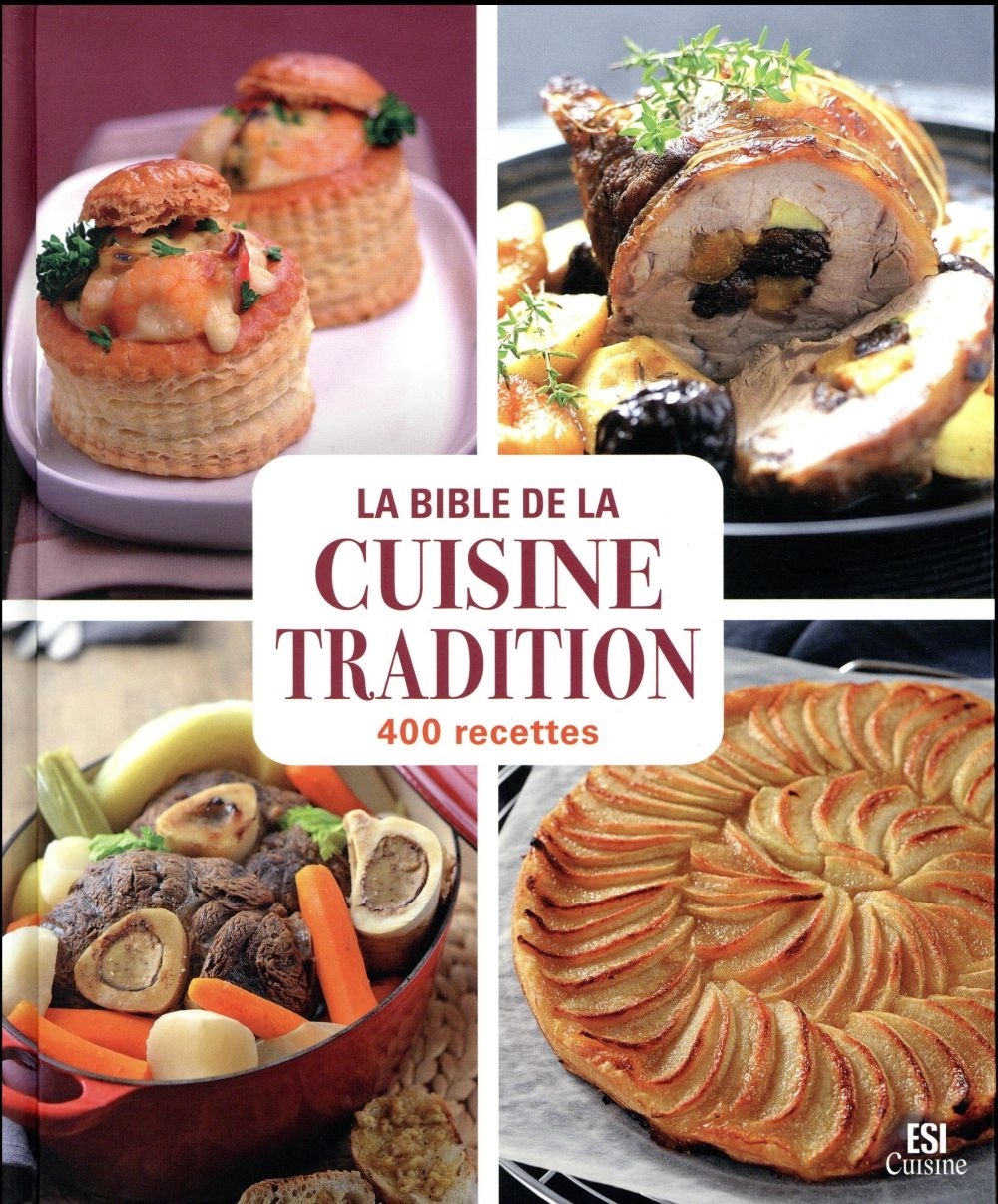 La bible de la cuisine tradition : 400 recettes