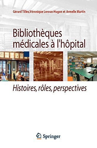Bibliothèques médicales à l'hôpital : histoires, rôles et perspectives