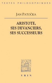 Aristote, ses devanciers, ses successeurs