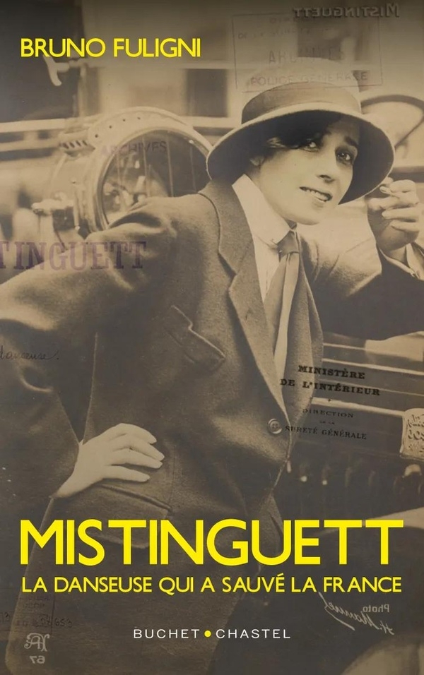 Mistinguett: LA DANSEUSE QUI A SAUVE LA FRANCE