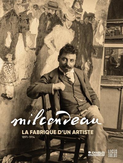 Charles Milcendeau: La fabrique d'un artiste (1891-1914)