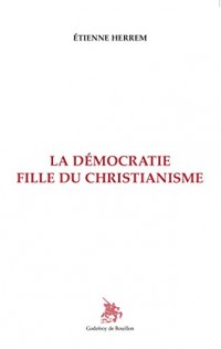 La démocratie fille du christianisme