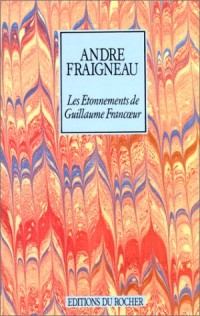 Les Etonnements de Guillaume Francoeur