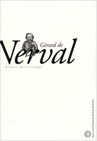 Gérard de Nerval : mémoire de la critique