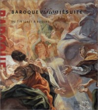 Baroque, vision jésuite : Du Tintoret à Rubens