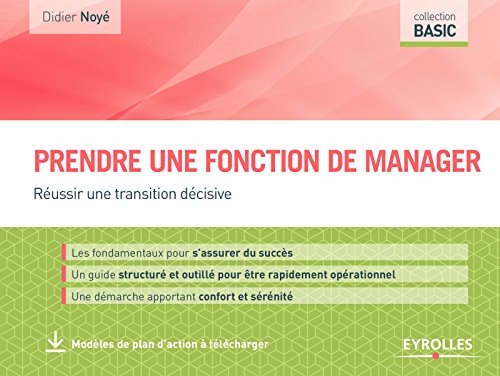 Prendre une fonction de manager: Réussir une transition décisive