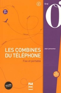 Les combines du téléphone : Fixe et portable (1CD audio)