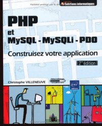PHP et MYSQL - MySQLi - PDO - Construisez votre application [2ème édition]
