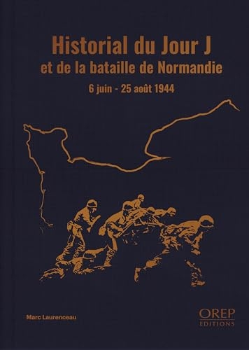 Historial du jour J et de la bataille de Normandie: 6 juin - 25 août 1944