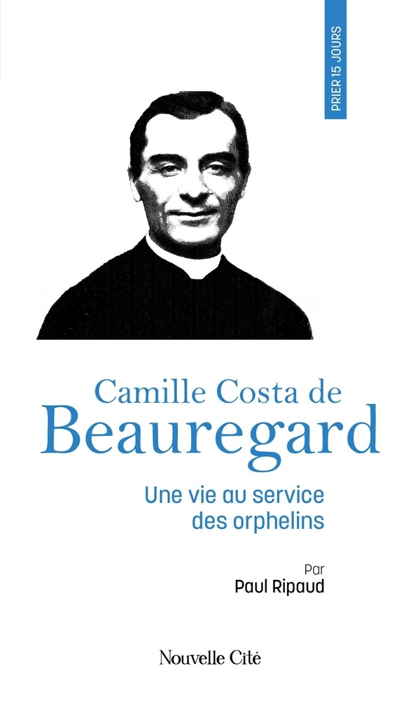 Prier 15 jours avec Camille Costa de Beauregard