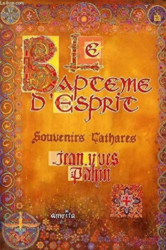 Le baptême desprit : L'histoire de Joan Palhens, revêtu cathare - roman initiatique