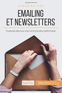 Emailing et newsletters: Toutes les clés pour une communication performante