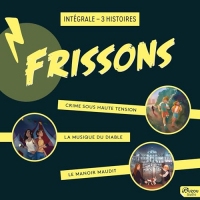 Frissons - Intégrale: 3 histoires pour avoir peur