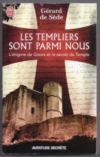 Les Templiers sont parmi nous ou L'énigme de Gisors