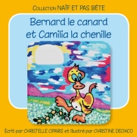 Bernard le canard et Camilia la chenille