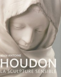 Jean-Antoine Houdon : La sculpture sensible