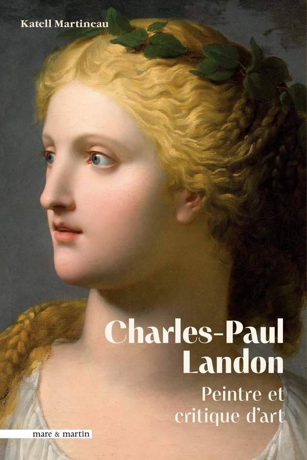 Charles-paul landon (1760-1826), peintre et critique d'art : un ami des arts sous le premier empire
