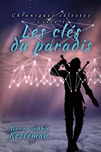 Les Cles Du Paradis (Chroniques Celestes - Livre I)