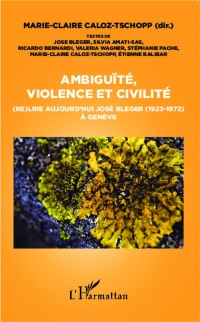 Ambiguïté, violence et civilité : (Re) lire aujourd'hui José Bleger (1923-1972) à Genève