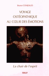 Voyage ostéopathique au coeur des émotions : La chair de l'esprit