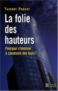 La folie des hauteurs : Pourquoi s'obstiner à construire des tours ?