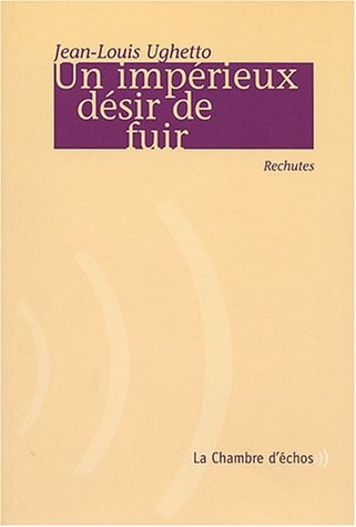 Un impérieux désir de fuir