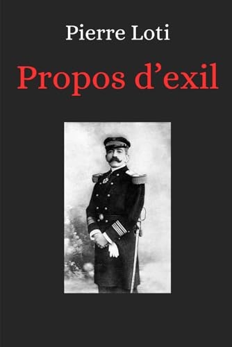 Propos d'exil: récit autobiographique de Pierre Loti [9798304198523]