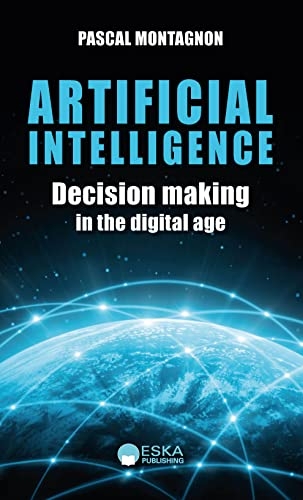ARTIFICAL INTELLIGENCE: DECISION MAKING IN THE DIGITAL AGE