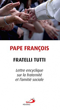 Fratelli Tutti : Lettre encyclique sur la fraternité et l'amitié sociale