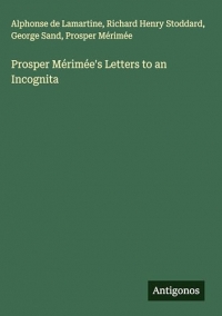 Prosper Mérimée's Letters to an Incognita