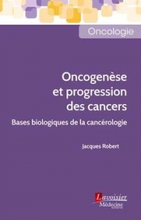 Oncogenese et Progression des Cancers (Collection Oncologie)