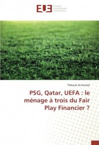 PSG, Qatar, UEFA : le ménage à trois du Fair Play Financier ?