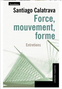 Force, mouvement, forme : Entretiens