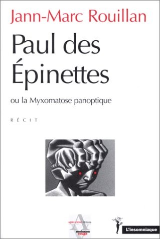Paul des Epinettes ou la Myxomatose panoptique