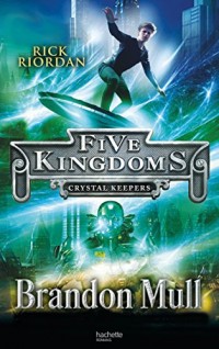 Five Kingdoms - Tome 3 - Les Gardiens du Cristal