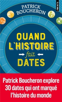 Quand l'histoire fait date. Dix manières de créer l'événement: Dix manières de créer l'événement